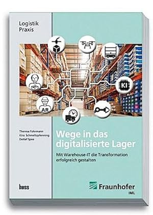 Bild des Verkufers fr Wege in das digitalisierte Lager : Mit Warehouse-IT die digitale Transformation des Lagers erfolgreich gestalten zum Verkauf von AHA-BUCH GmbH