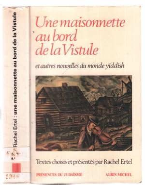 Une maisonnette au bord de la Vistule et autres nouvelles du monde yiddish