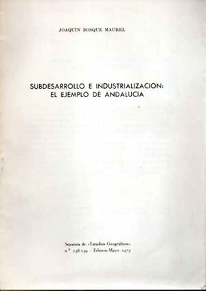 Imagen del vendedor de Subdesarrollo e Industrializacin: El Ejemplo de Andaluca a la venta por SOSTIENE PEREIRA