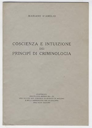 Imagen del vendedor de Coscienza e intuizione dei princip di criminologia. (Conferenza tenuta il 27 maggio 1934 per invito el Circolo Giuridico di Milano e della Associazione per lo sviluppo dell'Alta Cultura). a la venta por Libreria Oreste Gozzini snc