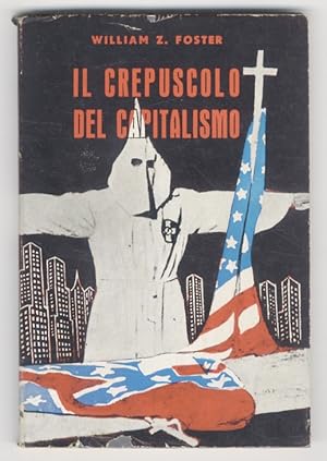 Il crepuscolo del capitalismo. Prefazione di Giuseppe Berti.