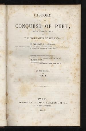 History of the Conquest of Peru, with a Preliminary View of the Civilization of the Incas.