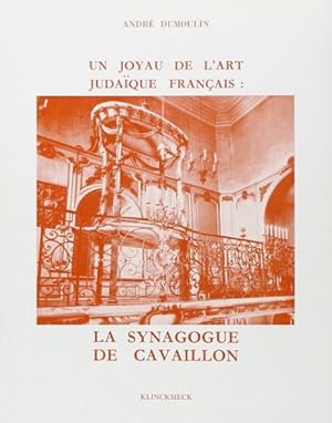 Bild des Verkufers fr Un joyau de l'art judaque franais - La synagogue de Cavaillon - zum Verkauf von Le Petit Livraire