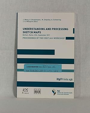 Image du vendeur pour Understanding and Processing Sketch Maps: Proceedings of the COSIT 2011 Workshop, Belfast, Maine, USA, September 2011. (= Ifgi prints, Band 42). mis en vente par Versandantiquariat Waffel-Schrder