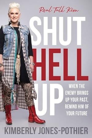 Seller image for Shut Hell Up : When the Enemy Brings Up Your Past, Remind Him of Your Future for sale by GreatBookPrices
