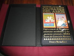 Ciudades del amor.Viaje a traves de las utopias amorosas occidentales y las posturas orientales.A...