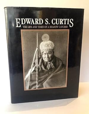 Bild des Verkufers fr EDWARD S CURTIS : THE LIFE AND TIMES OF A SHADOW CATCHER zum Verkauf von Worlds End Bookshop (ABA, PBFA, ILAB)