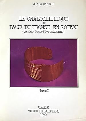 Le chalcolithique et l'Age du Bronze en Poitou (Vendée, Deux-Sevres, Vienne). 2 tomes.
