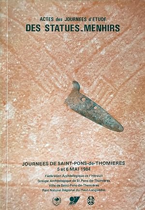Actes des Journées d'Etude des Statues Menhirs: Journées de Saint-Pons-de-Thomières, 5 et 6 mai 1...