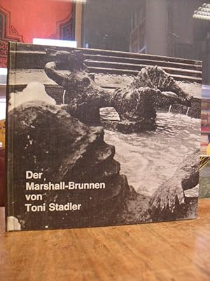 Imagen del vendedor de Der Marshall-Brunnen von Toni Stadler, mit einer Einfhrung von Doris Schmidt, Aufnahmen von Bernhard Drries, a la venta por Antiquariat Orban & Streu GbR