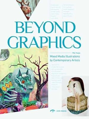 Seller image for Beyond the Graphics. Mixed media illustratins by Contemporary Artists. for sale by Frans Melk Antiquariaat