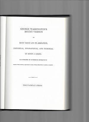GEORGE WASHINGTON'S MOUNT VERNON ~ OR ~ MOUNT VERNON AND ITS ASSOCIATIONS, HISTORICAL, BIOGRAPHIC...