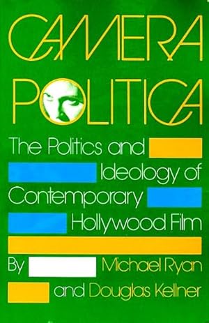 Imagen del vendedor de Camera Politica: The Politics and Ideology of Contemporary Hollywood Film a la venta por LEFT COAST BOOKS