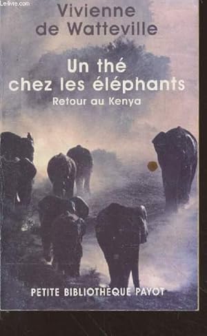 Bild des Verkufers fr Un th chez les lphants : Retour au Kenya (Collection "Petite Bibliothque Payot/Voyageurs" n385) zum Verkauf von Le-Livre