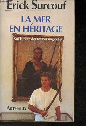 Bild des Verkufers fr La mer en hritage- Sur la piste des trsors engloutis zum Verkauf von Le-Livre