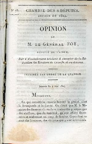 Bild des Verkufers fr Opinion de M.Le Gnral Foy dput de l'Aisne sur l'amendement tendant  excepter de la rduction les rentiers de 1000 fr. et au dessous - Chambre des dputs session de 1824 n78. zum Verkauf von Le-Livre