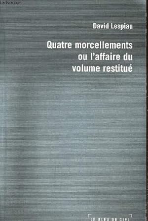 Bild des Verkufers fr Quatre morcellements ou l'affaire du volume restitu zum Verkauf von Le-Livre