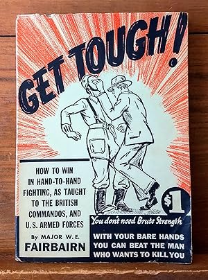 Image du vendeur pour Get Tough! How to Win in Hand to Hand Fighting as taught to the British Commandos and U.S. Armed Forces mis en vente par Sellers & Newel Second-Hand Books 