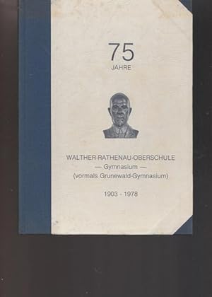 Bild des Verkufers fr 75 Jahre Walther-Rathenau-Oberschule-Gymnasium ( vormals Grunewald - Gymnasium) 1903 - 1978. zum Verkauf von Ant. Abrechnungs- und Forstservice ISHGW