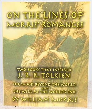 Bild des Verkufers fr On the Lines of Morris' Romances: Two Books That Inspired J. R. R. Tolkien-The Wood Beyond the World and the Well at the World's End zum Verkauf von Argyl Houser, Bookseller