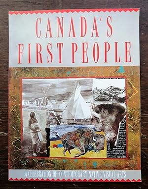 Canada's First People. A Celebration of Contemporary Native Visual Arts