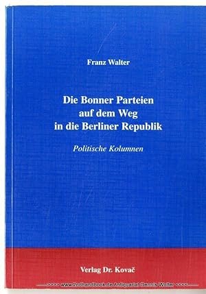 Die Bonner Parteien auf dem Weg in die Berliner Republik : politische Kolumnen