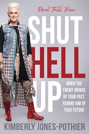 Imagen del vendedor de Shut Hell Up : When the Enemy Brings Up Your Past, Remind Him of Your Future a la venta por GreatBookPrices