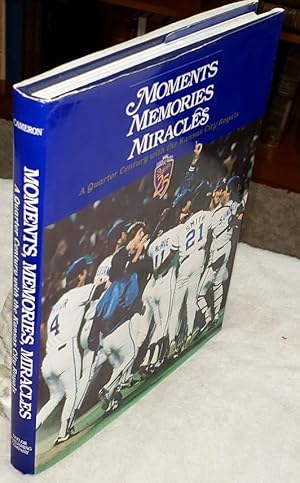 Moments, Memories, Miracles: A Quarter Century with the Kansas City Royals