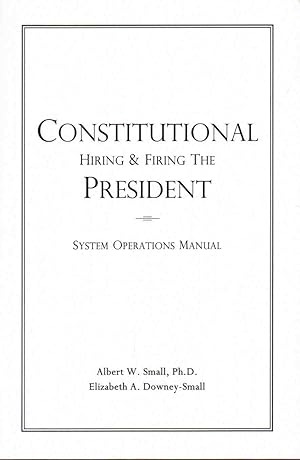 Seller image for CONSTITUTIONAL HIRING & FIRING THE PRESIDENT System Operations Manual for sale by The Avocado Pit