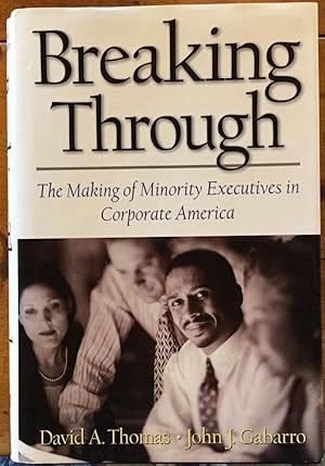 Image du vendeur pour Breaking Through: The Making of Minority Executives in Corporate America mis en vente par Molly's Brook Books