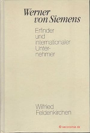 Bild des Verkufers fr Werner von Siemens. Erfinder und internationaler Unternehmer. zum Verkauf von Antiquariat Hohmann