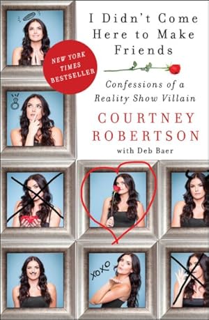 Seller image for I Didn't Come Here to Make Friends : Confessions of a Reality Show Villain for sale by GreatBookPricesUK