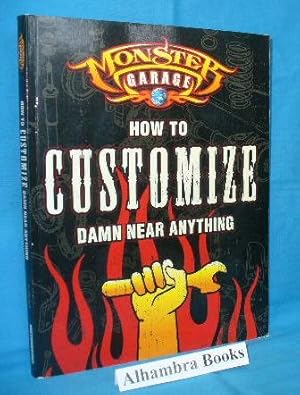 Imagen del vendedor de Monster Garage : How to Customize Damn Near Anything a la venta por Alhambra Books