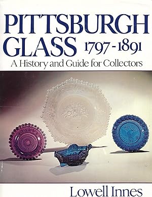 Bild des Verkufers fr Pittsburgh Glass 1797 - 1891: A History and Guide for Collectors zum Verkauf von Cher Bibler