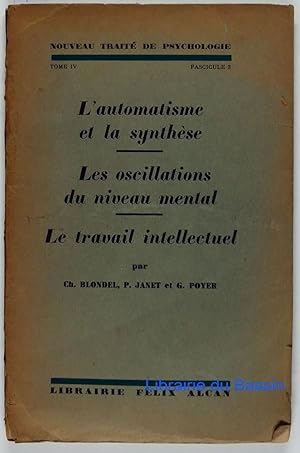 Seller image for Nouveau trait de psychologie, Tome IV Fascicule 3 L'automatisme et la synthse Les oscillations du niveau mental Le travail intellectuel for sale by Librairie du Bassin