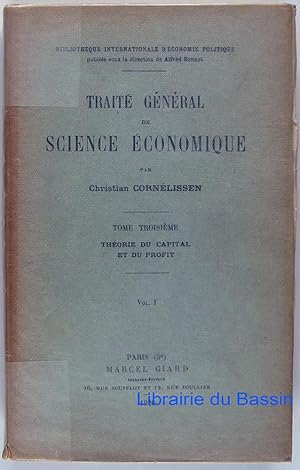 Bild des Verkufers fr Trait gnral de Science conomique Tome troisime Thorie du capital et du profit Vol. I zum Verkauf von Librairie du Bassin