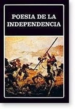 Poesia De La Independencia - Compilacion, prologo, notas y cronologia Emilio Carrilla. Volumen 59...