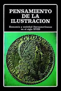 Pensamiento de la ilustración. Economía y sociedad iberoamericanas en el siglo XVIII.