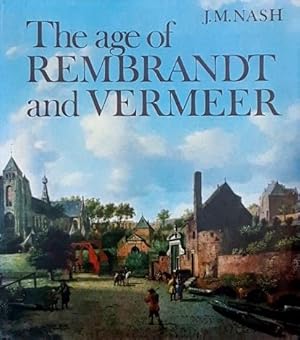 The Age of Rembrandt and Vermeer: Dutch Painting in the Seventeenth Century