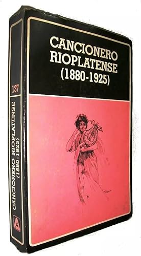 Cancionero Rioplatense (1880-1925) - Edicion, prologo, seleccion, notas, bibliografia y apendices...