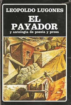 Imagen del vendedor de El Payador y Antologia De Poesia y Prosa - Prologo Jorge Luis Borges. Seleccion, notas y cronologia Guillermo Ara. Volumen 54 de La Coleccion. a la venta por Guido Soroka Bookseller