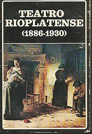 Teatro Rioplatense - Prologo David Viñas. Selección y cronología Jorge Lafforgue. Volumen 8 De La...