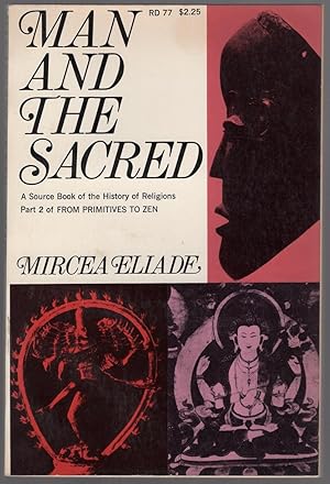 Bild des Verkufers fr Man and the Sacred: A thematic Source Book of the History of Religions (Part 2 of From Primitives to Zen) zum Verkauf von Between the Covers-Rare Books, Inc. ABAA