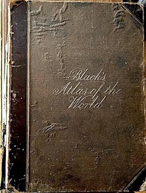 Black's General Atlas of The World, New Edition: Containing the Latest Discoveries, New Boundarie...