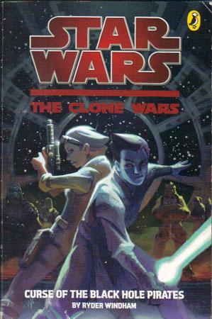 Seller image for STAR WARS. THE CLONE WARS. CURSE OF THE BLACK HOLE PIRATES. for sale by Black Stump Books And Collectables