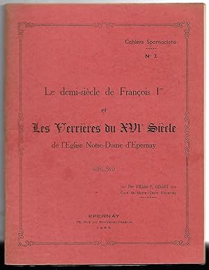 le demi-siècle de FRANÇOIS 1er et les verrières du XVI° siècle de Notre-Dame d'Epernay