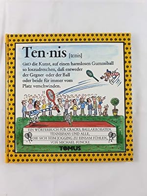 Immagine del venditore per Tennis : e. Wrterbuch fr Cracks, Ballakrobaten, Tennisfans u. alle, d. sich beim Jogging zu einsam fhlen. venduto da Gabis Bcherlager