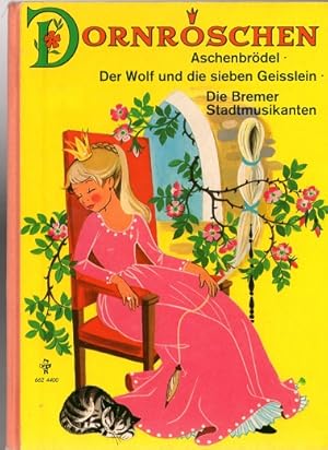 Immagine del venditore per Dornrschen , Aschenbrdel , Der Wolf und die sieben Geisslein , Die Bremer Stadtmusikanten venduto da Versandantiquariat Sylvia Laue