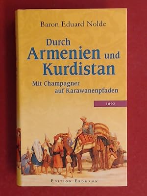 Durch Armenien und Kurdistan : Mit Champagner auf Karawanenpfaden ; 1892. Aus der Reihe "Alte abe...