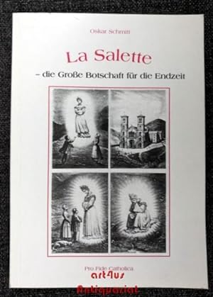 Bild des Verkufers fr La Salette : die groe Botschaft fr die Endzeit. [signiertes Exemplar] zum Verkauf von art4us - Antiquariat